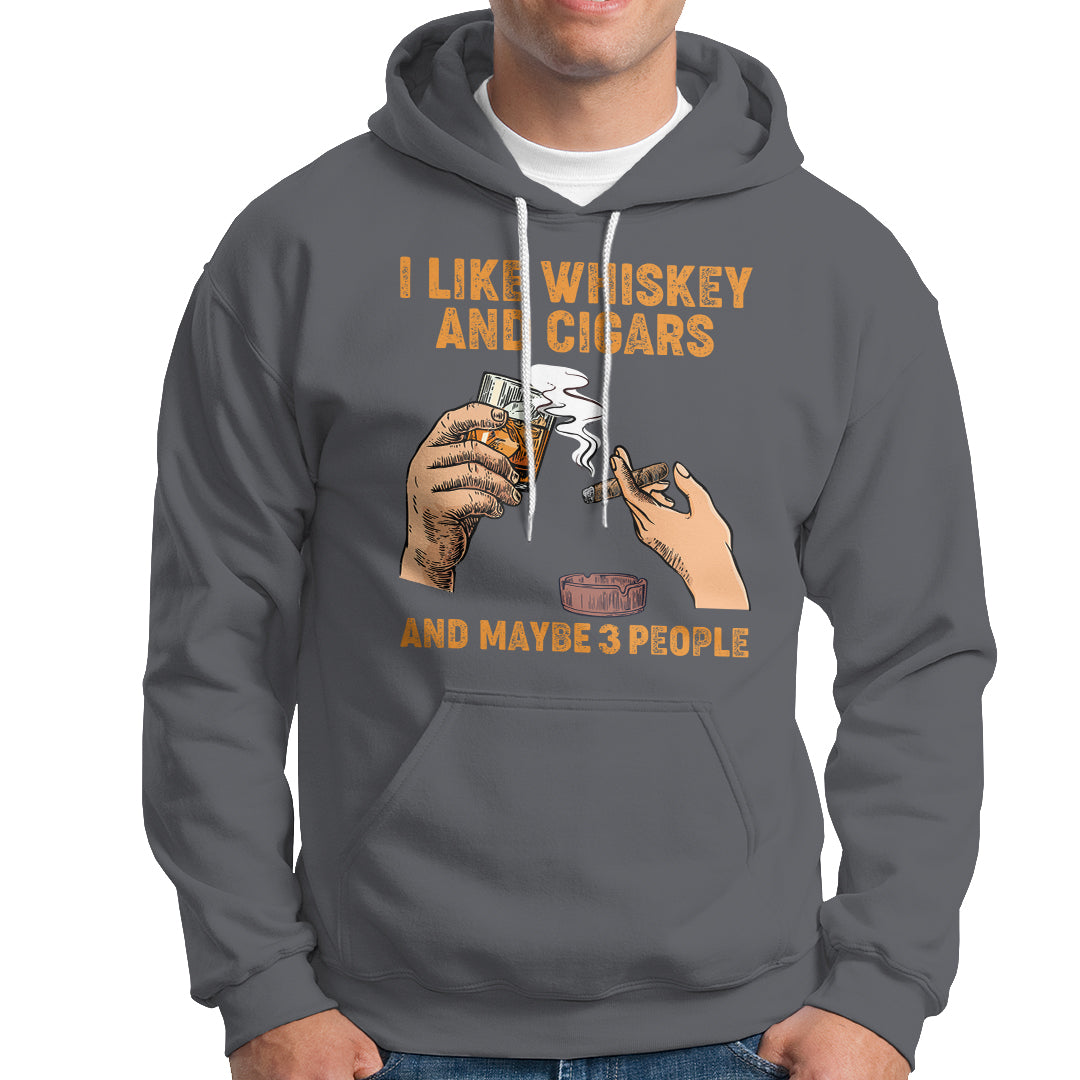 Cigars and Whiskey Lover Hoodie I Like Whiskey And Cigars And Maybe 3 People Shirt, Cigars Lover Outfit, Husband Gift, Vintage TS08 - Wonder Print Shop