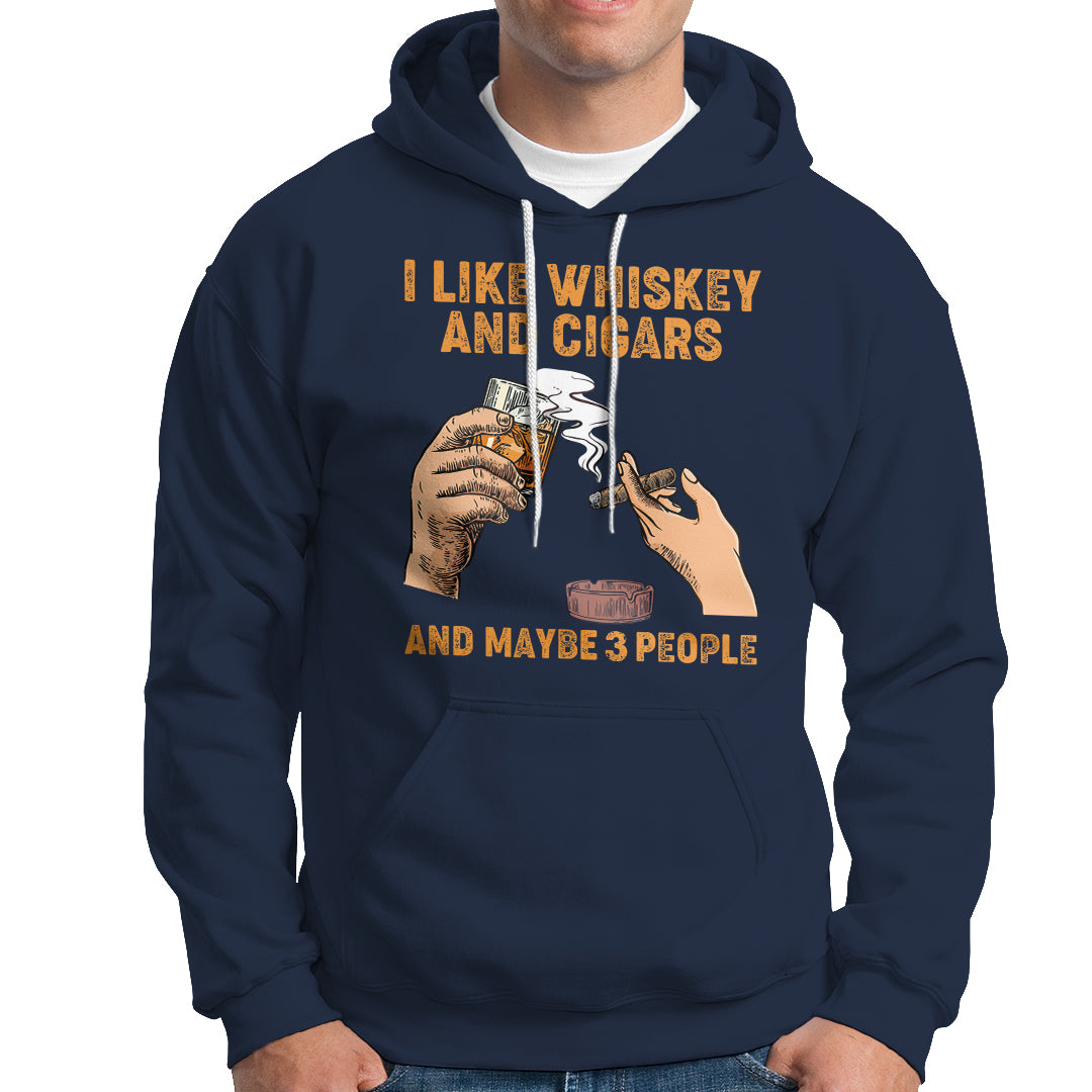 Cigars and Whiskey Lover Hoodie I Like Whiskey And Cigars And Maybe 3 People Shirt, Cigars Lover Outfit, Husband Gift, Vintage TS08 - Wonder Print Shop