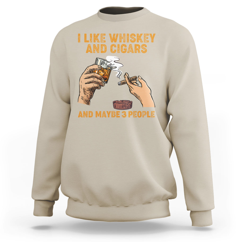 Cigars and Whiskey Lover Sweatshirt I Like Whiskey And Cigars And Maybe 3 People Shirt, Cigars Lover Outfit, Husband Gift, Vintage TS08 - Wonder Print Shop