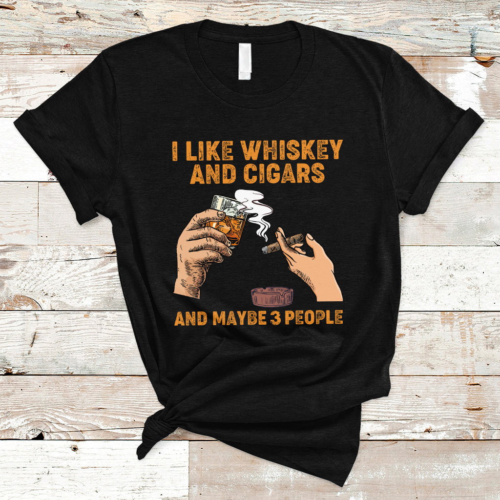 Cigars and Whiskey Lover T Shirt I Like Whiskey And Cigars And Maybe 3 People Shirt, Cigars Lover Outfit, Husband Gift, Vintage TS08 - Wonder Print Shop