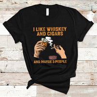 Cigars and Whiskey Lover T Shirt I Like Whiskey And Cigars And Maybe 3 People Shirt, Cigars Lover Outfit, Husband Gift, Vintage TS08 - Wonder Print Shop