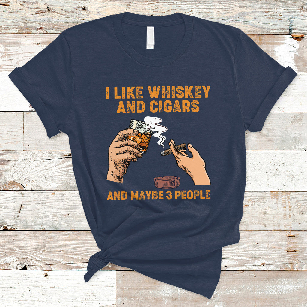 Cigars and Whiskey Lover T Shirt I Like Whiskey And Cigars And Maybe 3 People Shirt, Cigars Lover Outfit, Husband Gift, Vintage TS08 - Wonder Print Shop