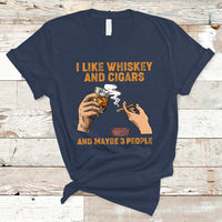 Cigars and Whiskey Lover T Shirt I Like Whiskey And Cigars And Maybe 3 People Shirt, Cigars Lover Outfit, Husband Gift, Vintage TS08 - Wonder Print Shop