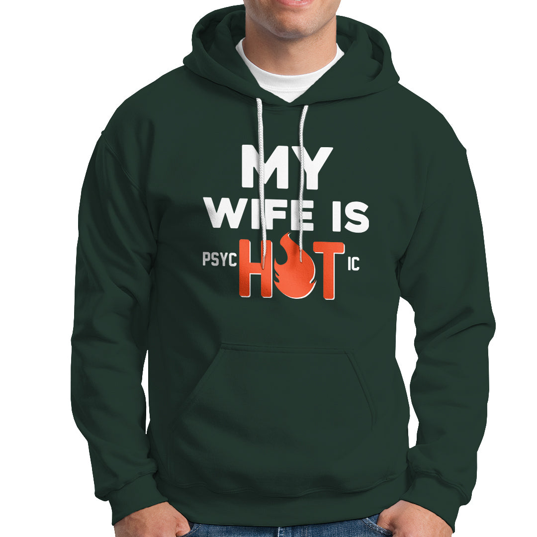 Funny Husband Hoodie My Wife Is Psychotic Shirt, Gift for Him, Anniversary Gift, Funny Husband TS08 - Wonder Print Shop