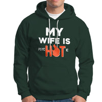 Funny Husband Hoodie My Wife Is Psychotic Shirt, Gift for Him, Anniversary Gift, Funny Husband TS08 - Wonder Print Shop