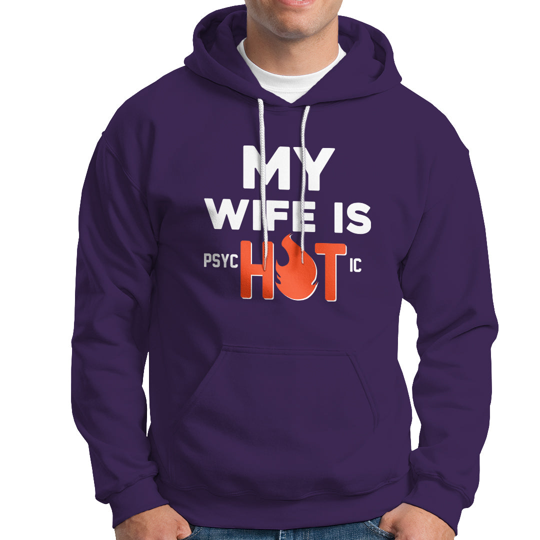 Funny Husband Hoodie My Wife Is Psychotic Shirt, Gift for Him, Anniversary Gift, Funny Husband TS08 - Wonder Print Shop