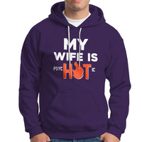 Funny Husband Hoodie My Wife Is Psychotic Shirt, Gift for Him, Anniversary Gift, Funny Husband TS08 - Wonder Print Shop