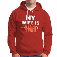 Funny Husband Hoodie My Wife Is Psychotic Shirt, Gift for Him, Anniversary Gift, Funny Husband TS08 - Wonder Print Shop