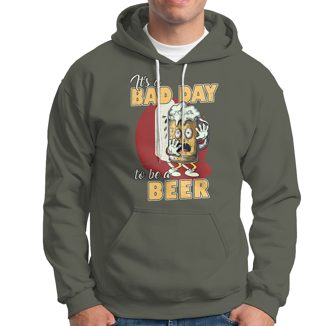 Beer Lover Hoodie It's A Bad Day To Be A Beer T Shirt, Funny Drinking Beer Outfit, Drinks Lovers Gift, Drinkers TS08 - Wonder Print Shop