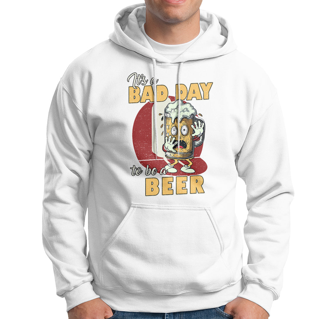 Beer Lover Hoodie It's A Bad Day To Be A Beer T Shirt, Funny Drinking Beer Outfit, Drinks Lovers Gift, Drinkers TS08 - Wonder Print Shop