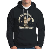 Funny Quote Hoodie Gaslighting Is Not Real You're Just Crazy Tee, Funny Sarcasm Shirt, Vintage Gaslighter TS08 - Wonder Print Shop