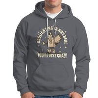 Funny Quote Hoodie Gaslighting Is Not Real You're Just Crazy Tee, Funny Sarcasm Shirt, Vintage Gaslighter TS08 - Wonder Print Shop