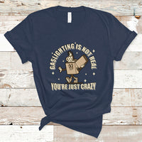 Funny Quote T Shirt Gaslighting Is Not Real You're Just Crazy Tee, Funny Sarcasm Shirt, Vintage Gaslighter TS08 - Wonder Print Shop