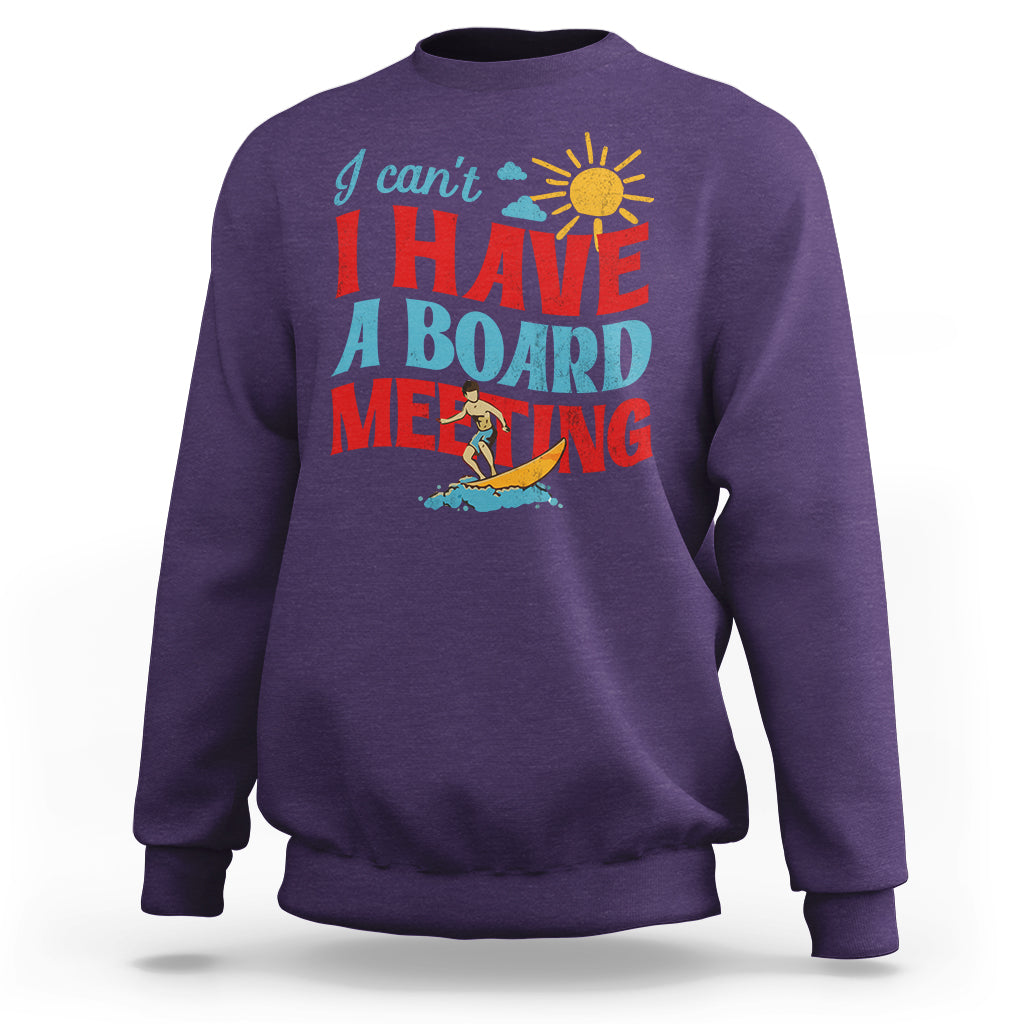 Surfing Sweatshirt I Can't I Have A Board Meeting Surfing Shirt, Funny Vacation Tee, Wakeboard Casual Tee, Surfing TS08 - Wonder Print Shop
