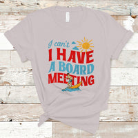 Surfing T Shirt I Can't I Have A Board Meeting Surfing Shirt, Funny Vacation Tee, Wakeboard Casual Tee, Surfing TS08 - Wonder Print Shop