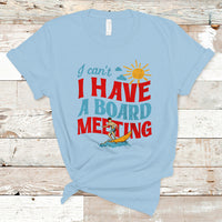 Surfing T Shirt I Can't I Have A Board Meeting Surfing Shirt, Funny Vacation Tee, Wakeboard Casual Tee, Surfing TS08 - Wonder Print Shop