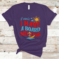 Surfing T Shirt I Can't I Have A Board Meeting Surfing Shirt, Funny Vacation Tee, Wakeboard Casual Tee, Surfing TS08 - Wonder Print Shop