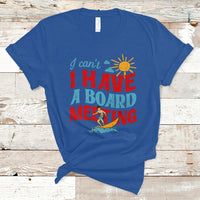 Surfing T Shirt I Can't I Have A Board Meeting Surfing Shirt, Funny Vacation Tee, Wakeboard Casual Tee, Surfing TS08 - Wonder Print Shop