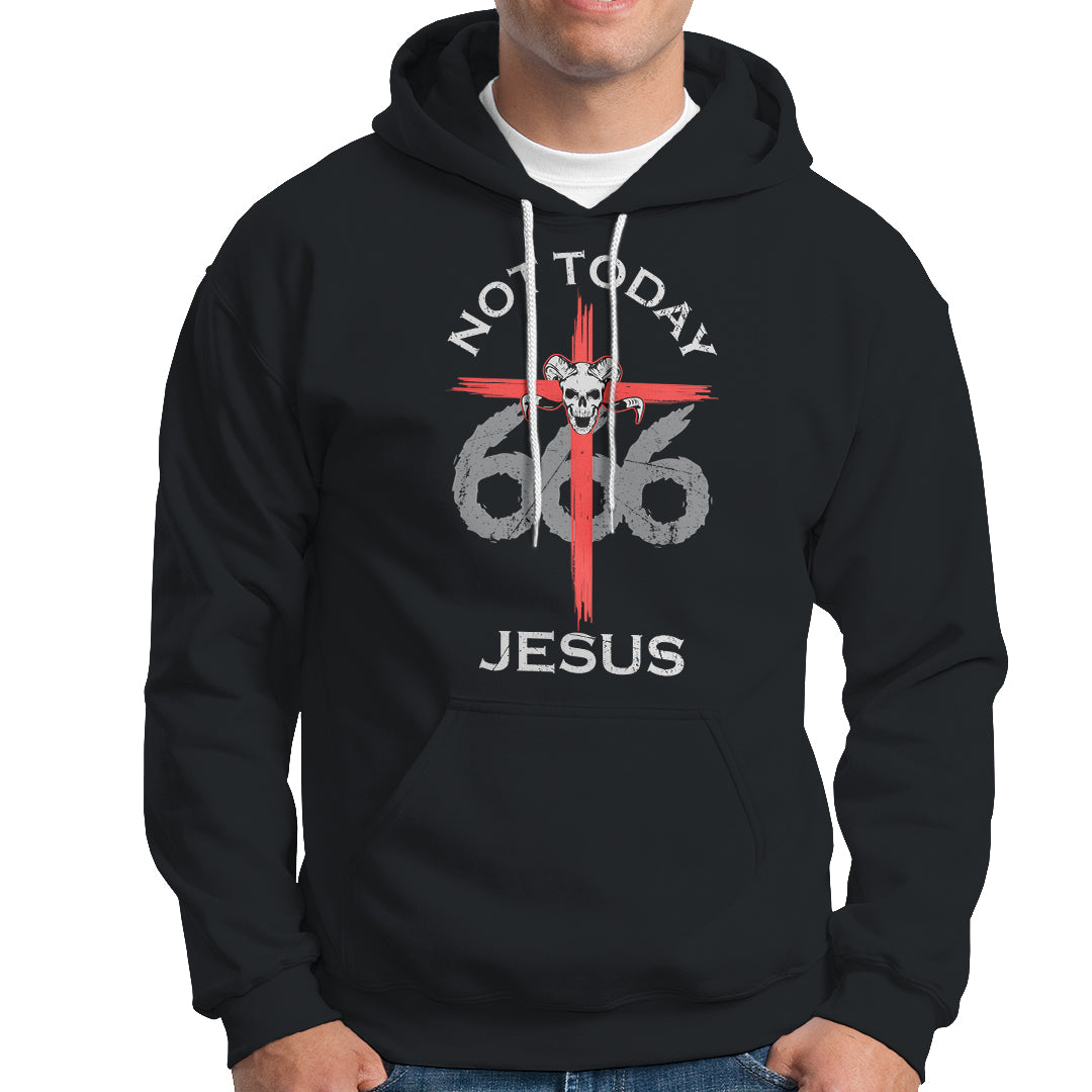 Religous Hoodie Not To Day Jesus Shirt, Atheists Satanic Tee, Religious Christian TS08 - Wonder Print Shop
