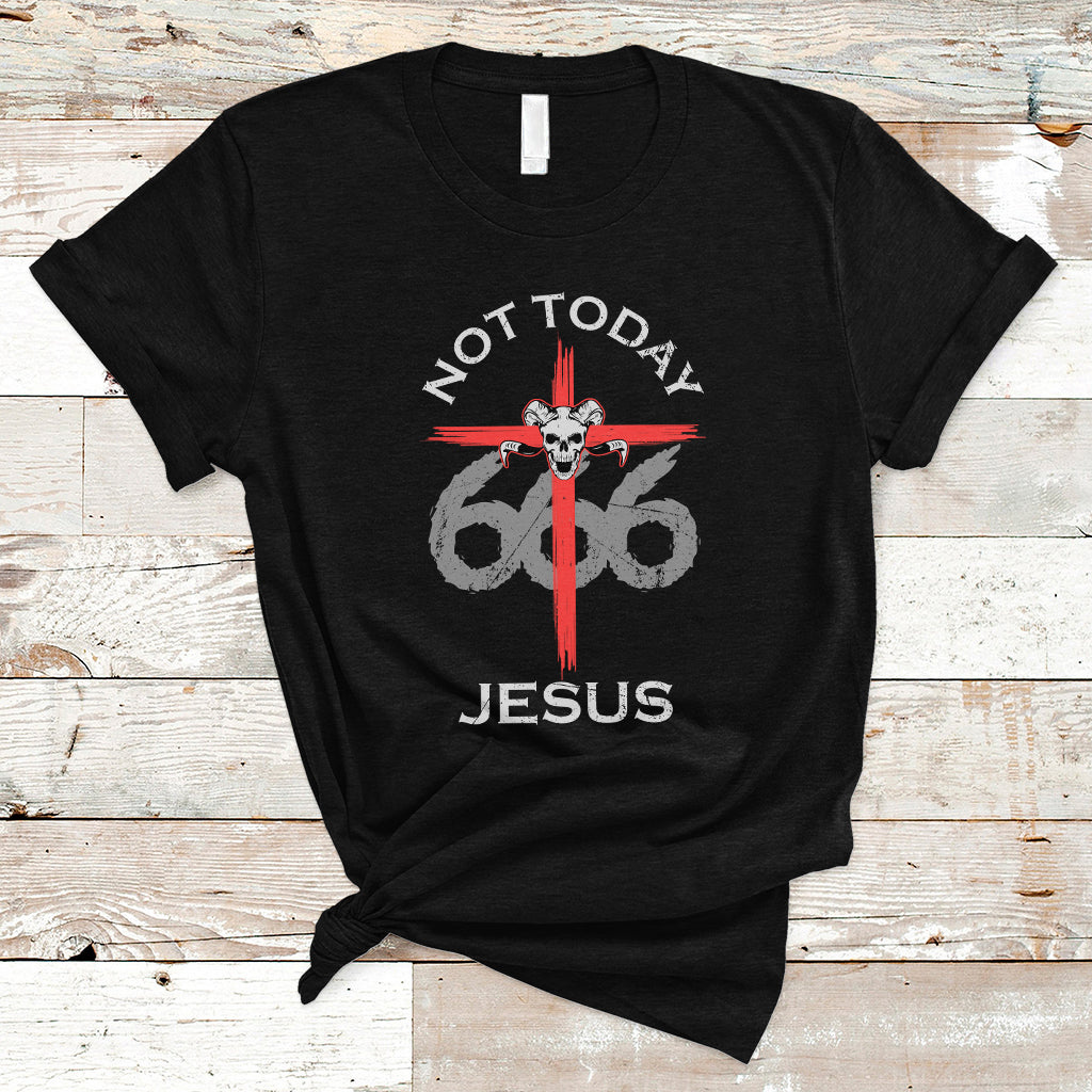 Religous T Shirt Not To Day Jesus Shirt, Atheists Satanic Tee, Religious Christian TS08 - Wonder Print Shop