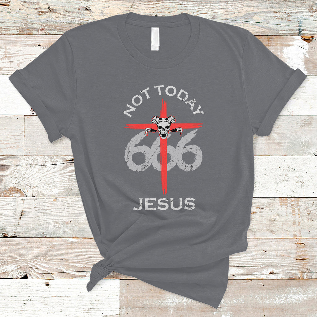 Religous T Shirt Not To Day Jesus Shirt, Atheists Satanic Tee, Religious Christian TS08 - Wonder Print Shop