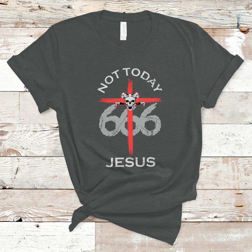 Religous T Shirt Not To Day Jesus Shirt, Atheists Satanic Tee, Religious Christian TS08 - Wonder Print Shop