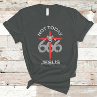 Religous T Shirt Not To Day Jesus Shirt, Atheists Satanic Tee, Religious Christian TS08 - Wonder Print Shop