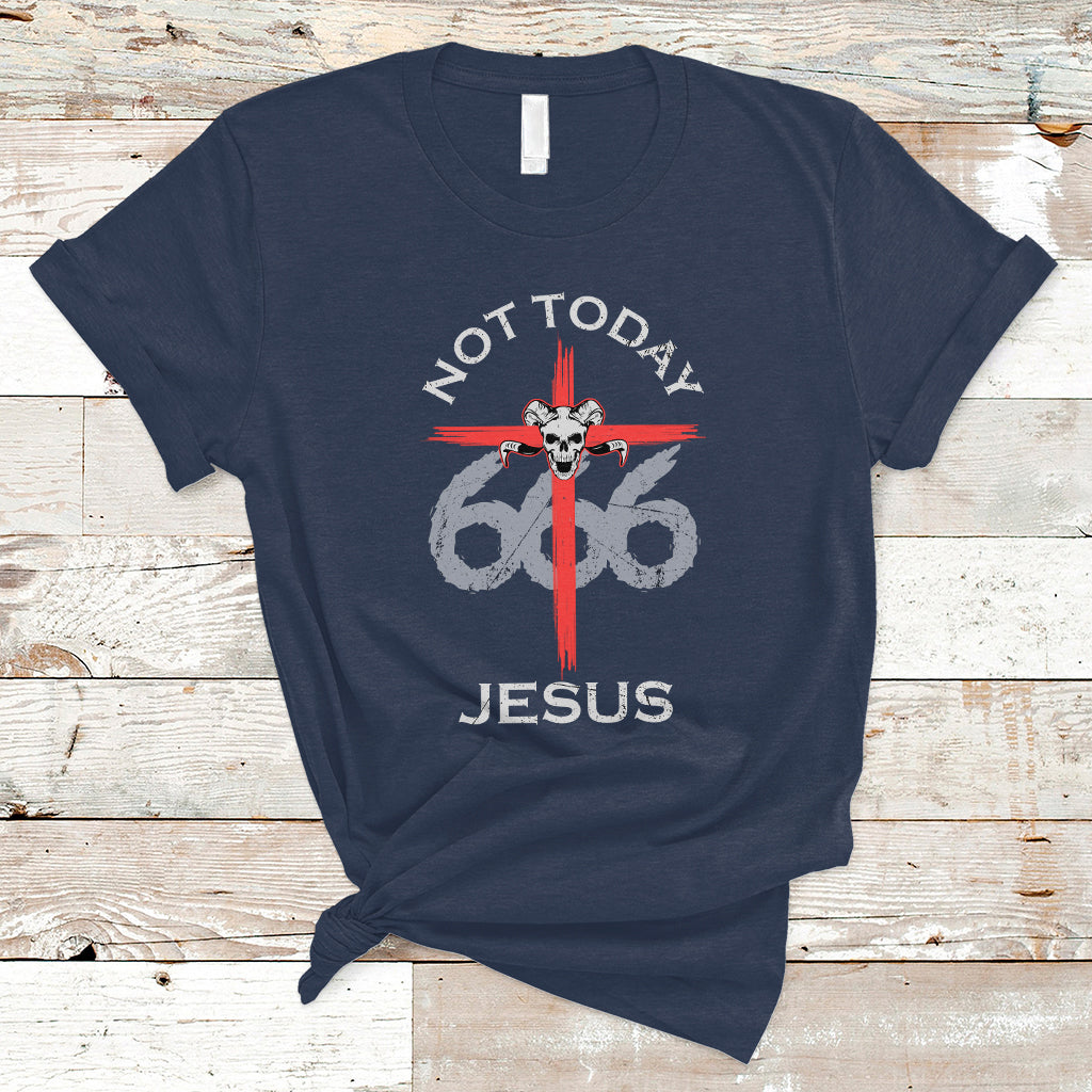 Religous T Shirt Not To Day Jesus Shirt, Atheists Satanic Tee, Religious Christian TS08 - Wonder Print Shop