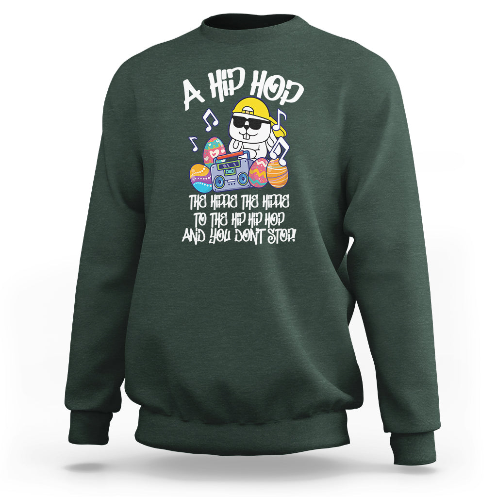 Easter Day Sweatshirt Cool Bunny The Hippie To The Hip Hop And You Don't Stop - Wonder Print Shop