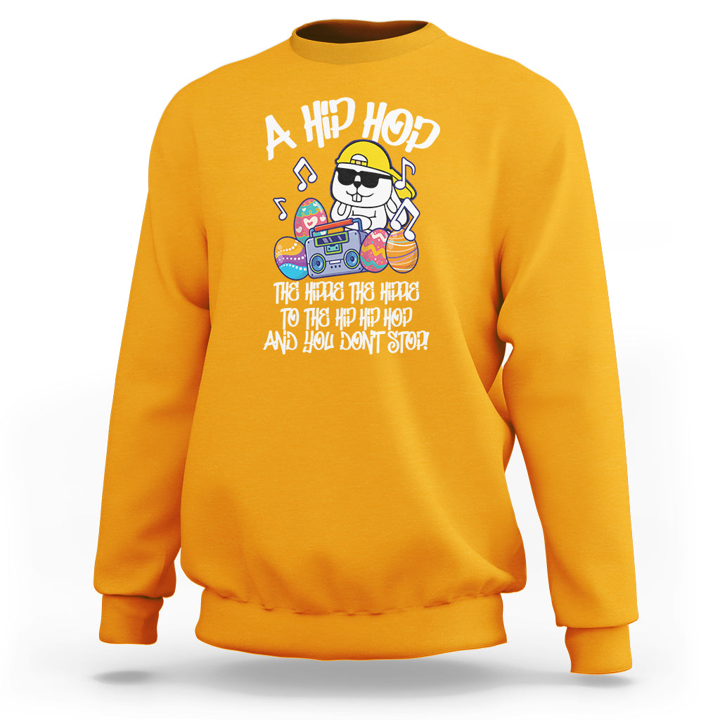 Easter Day Sweatshirt Cool Bunny The Hippie To The Hip Hop And You Don't Stop - Wonder Print Shop
