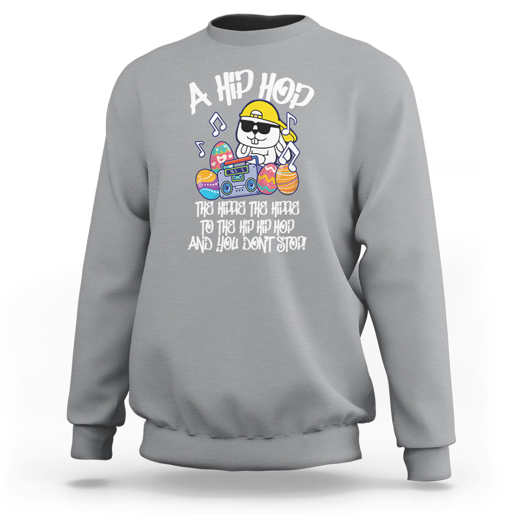 Easter Day Sweatshirt Cool Bunny The Hippie To The Hip Hop And You Don't Stop - Wonder Print Shop