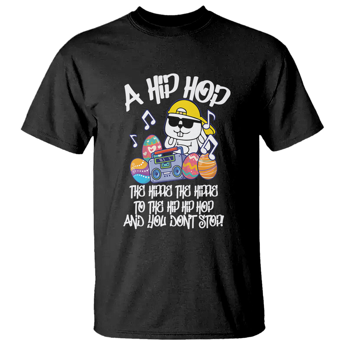 Easter Day T Shirt Cool Bunny The Hippie To The Hip Hop And You Don't Stop - Wonder Print Shop