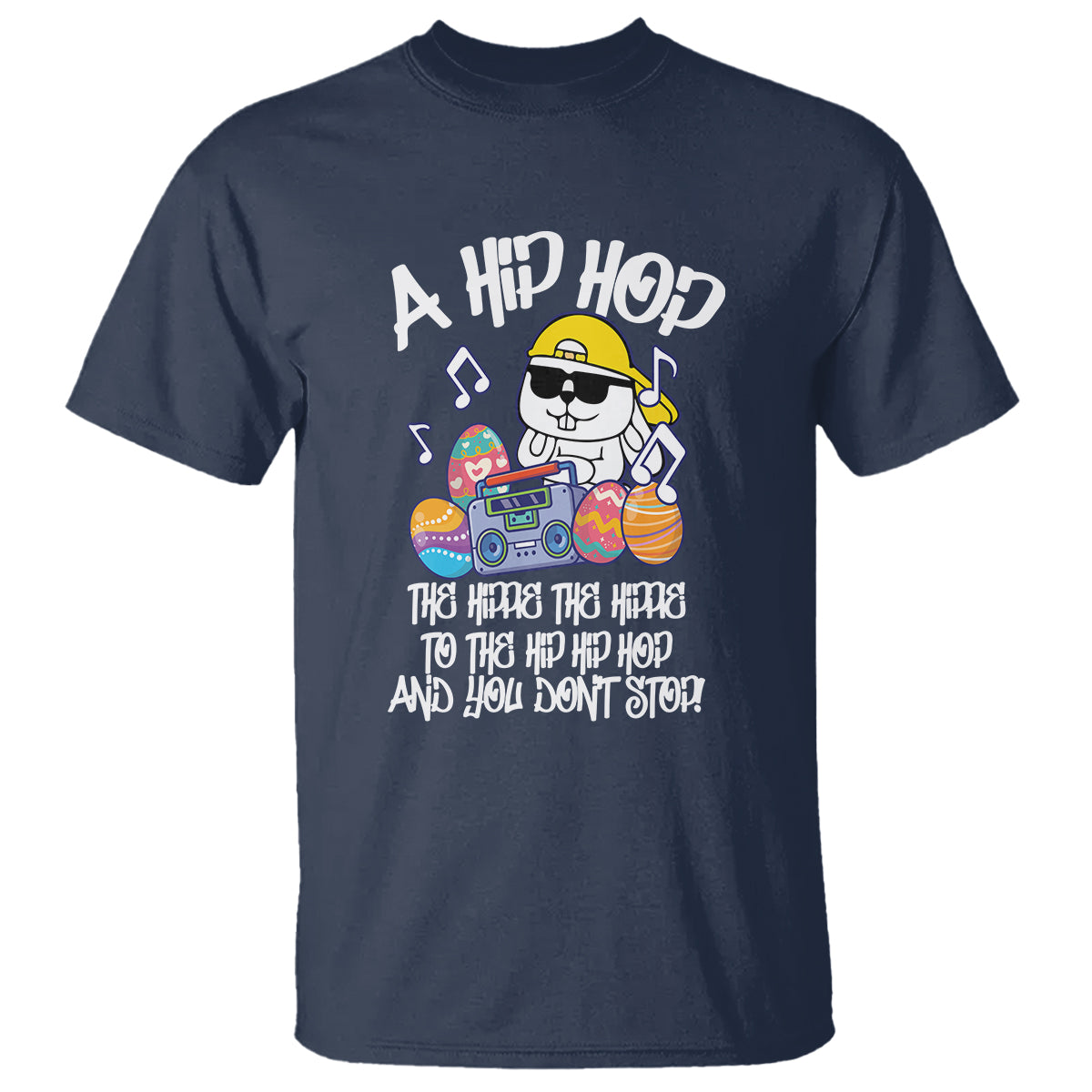 Easter Day T Shirt Cool Bunny The Hippie To The Hip Hop And You Don't Stop - Wonder Print Shop