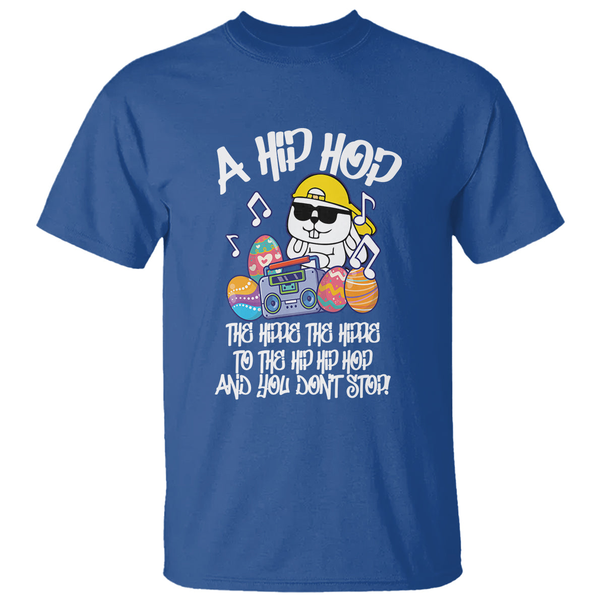 Easter Day T Shirt Cool Bunny The Hippie To The Hip Hop And You Don't Stop - Wonder Print Shop