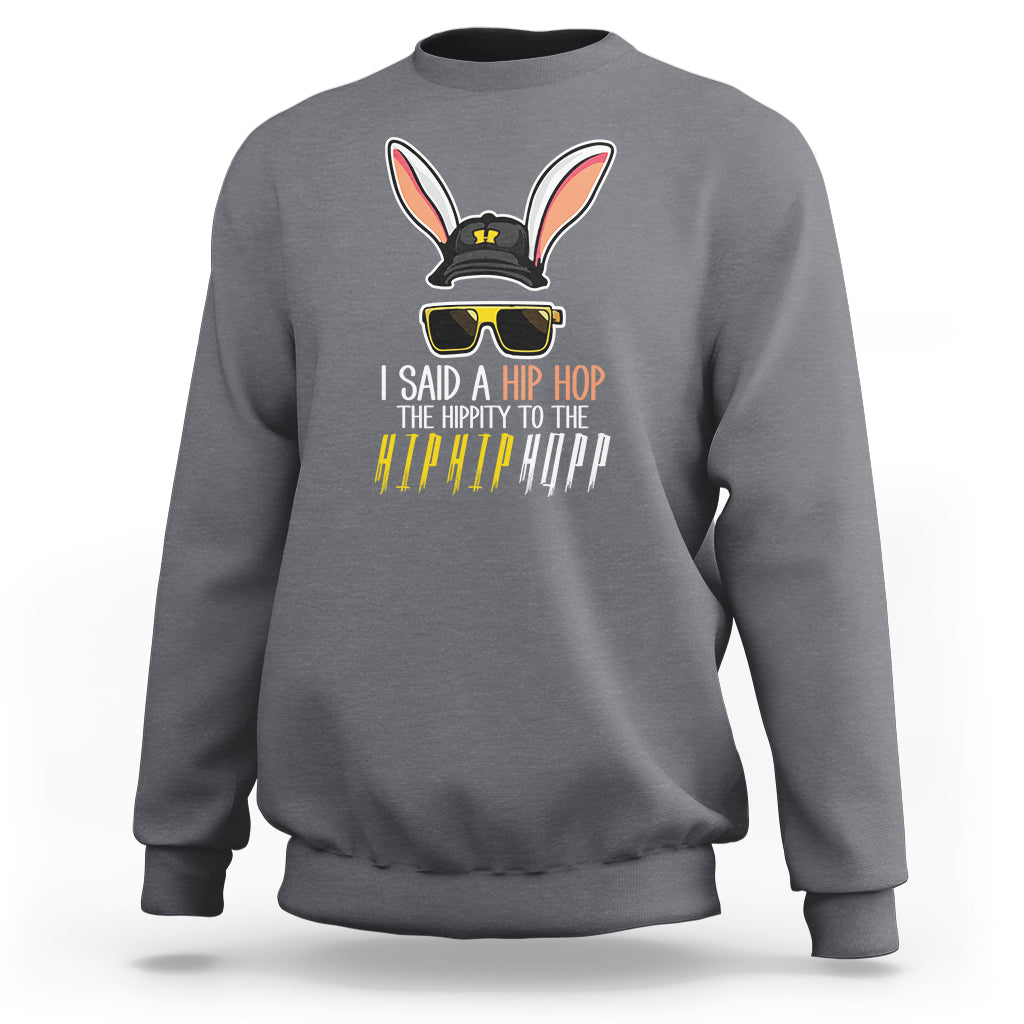 Easter Day Sweatshirt Bunny The Hippie To The Hip Hop - Wonder Print Shop