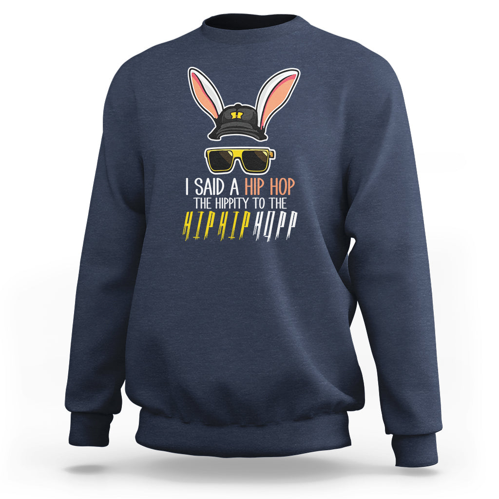 Easter Day Sweatshirt Bunny The Hippie To The Hip Hop - Wonder Print Shop