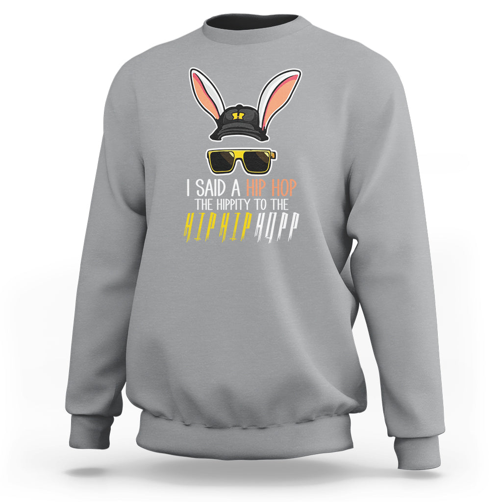 Easter Day Sweatshirt Bunny The Hippie To The Hip Hop - Wonder Print Shop