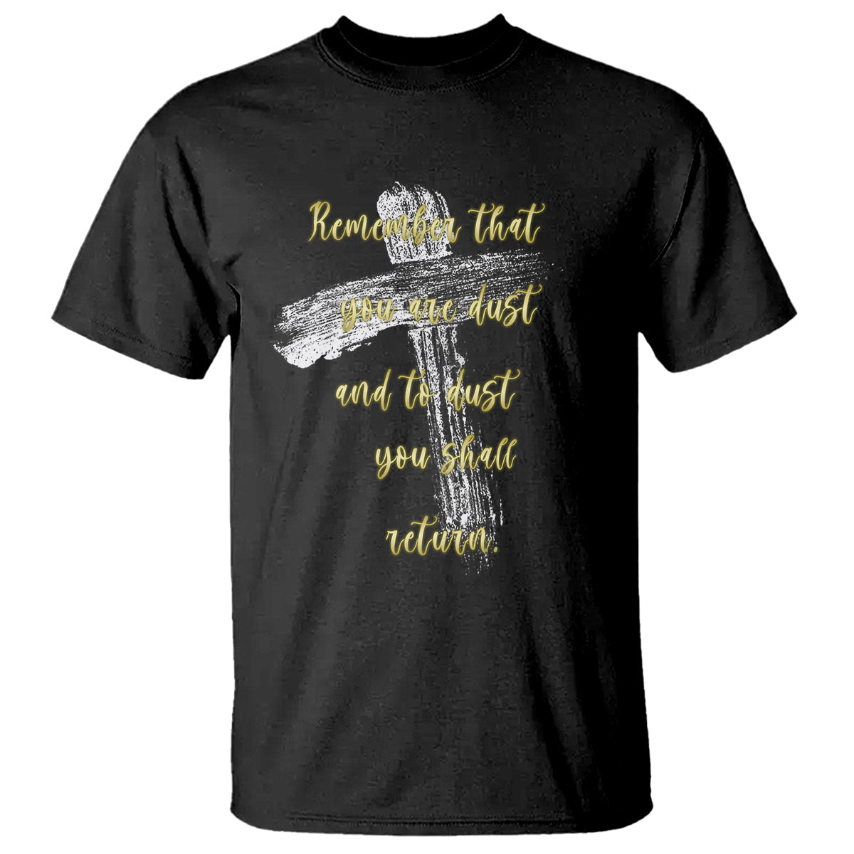 Ash Wednesday T Shirt Remember That You Are Dust And To Dust You Shall Return Christian - Wonder Print Shop