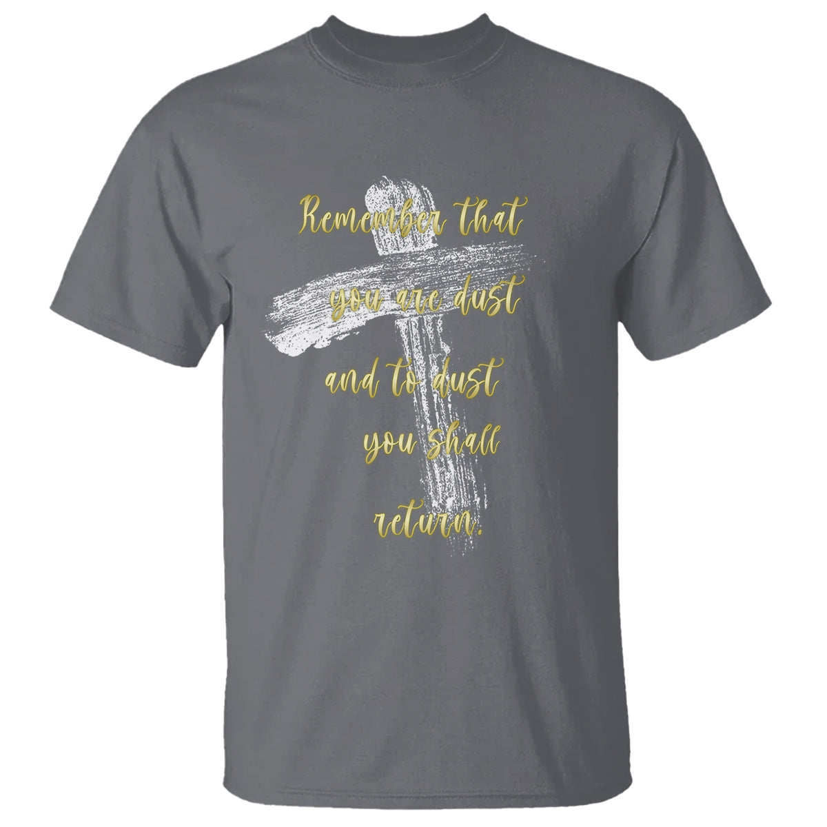 Ash Wednesday T Shirt Remember That You Are Dust And To Dust You Shall Return Christian - Wonder Print Shop