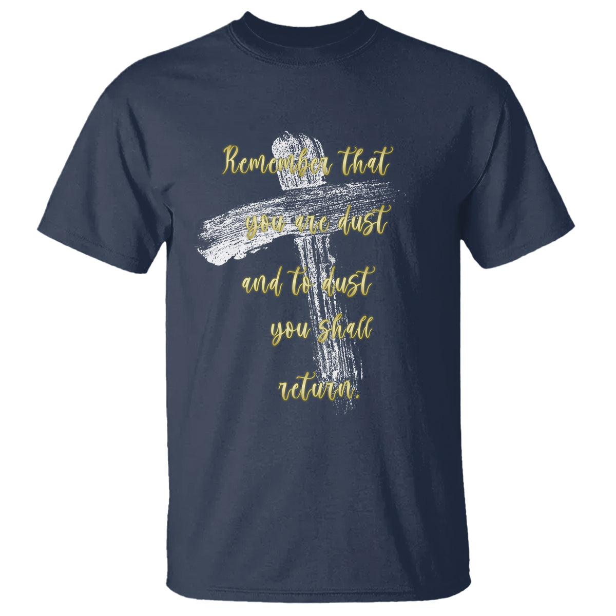 Ash Wednesday T Shirt Remember That You Are Dust And To Dust You Shall Return Christian - Wonder Print Shop