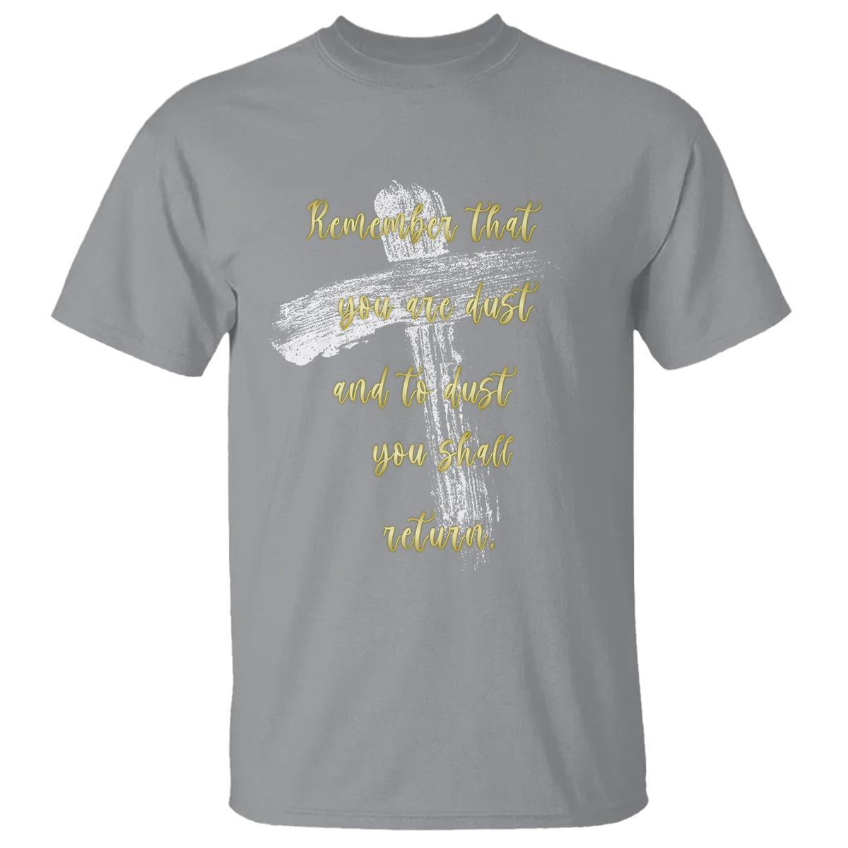 Ash Wednesday T Shirt Remember That You Are Dust And To Dust You Shall Return Christian - Wonder Print Shop
