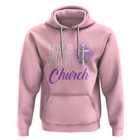 Ash Wednesday Hoodie Lent Is Coming Christian Catholic Church - Wonder Print Shop