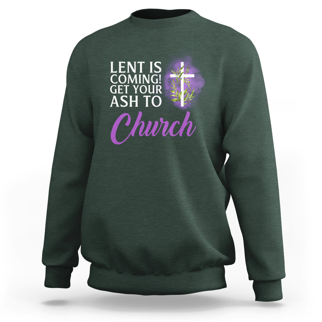 Ash Wednesday Sweatshirt Lent Is Coming Christian Catholic Church - Wonder Print Shop