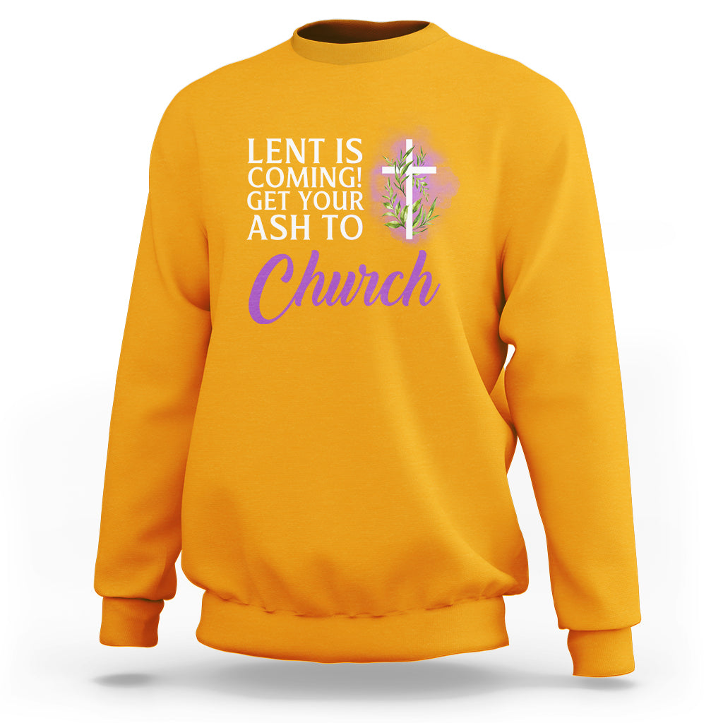 Ash Wednesday Sweatshirt Lent Is Coming Christian Catholic Church - Wonder Print Shop