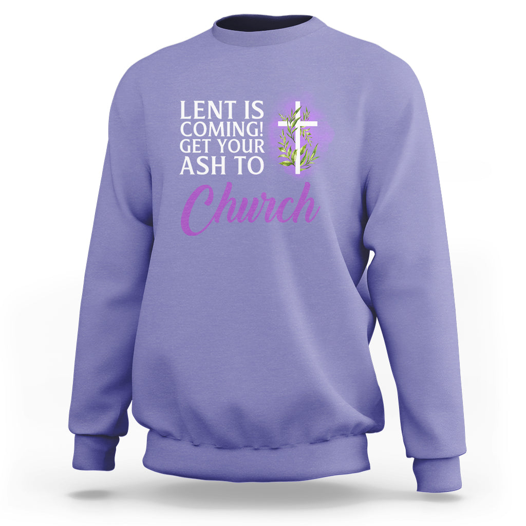 Ash Wednesday Sweatshirt Lent Is Coming Christian Catholic Church - Wonder Print Shop