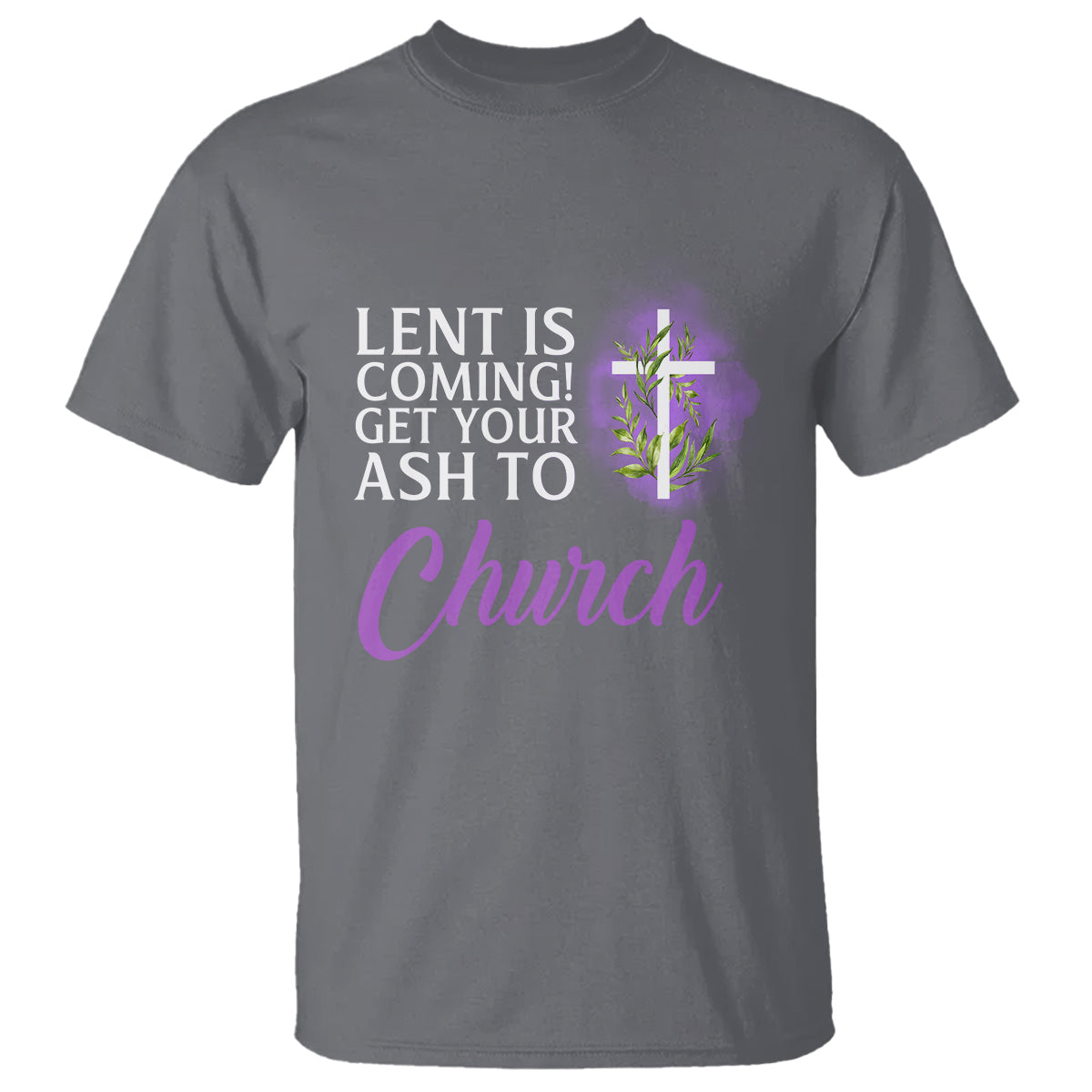 Ash Wednesday T Shirt Lent Is Coming Christian Catholic Church - Wonder Print Shop
