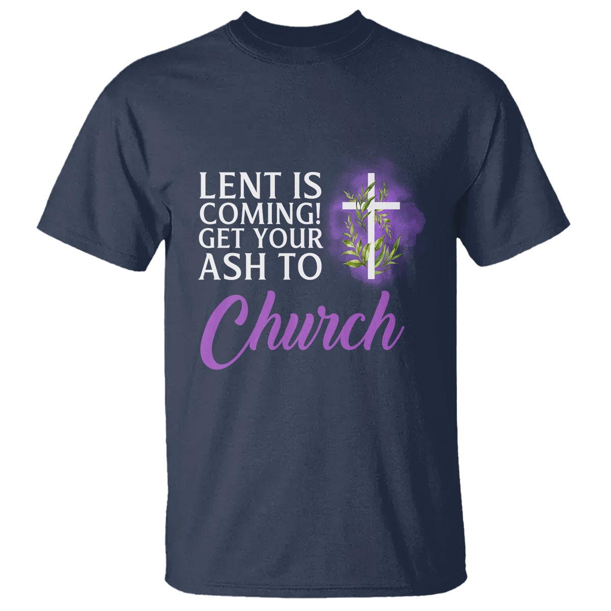 Ash Wednesday T Shirt Lent Is Coming Christian Catholic Church - Wonder Print Shop