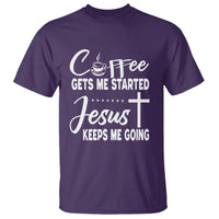 Coffee Gets Me Started Jesus Keeps Me Going T Shirt - Wonder Print Shop