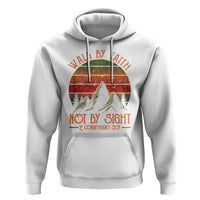 Christian Hoodie Walk By Faith Not By Sight - Wonder Print Shop