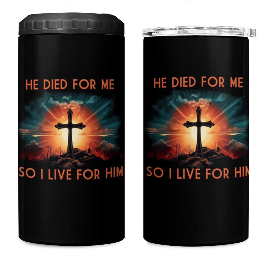 Christian 4 in 1 Can Cooler Tumbler Jesus He Died For Me So I Live For Him